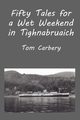 Fifty Tales for a Wet Weekend in Tighnabruaich, Carbery Thomas F.