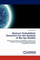 Abstract Probabilistic Semantics for the Analysis of Bio Sys Models, Scatena Guido