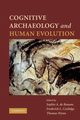 Cognitive Archaeology and Human Evolution, 