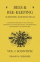 Bees and Bee-Keeping Scientific and Practical - A Complete Treatise on the Anatomy, Physiology, Floral Relations, and Profitable Management of the Hive Bee - Vol. I. Scientific, Cheshire Frank R.