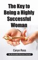 The Key to Being a Highly Successful Woman, Ross Caryn