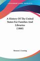 A History Of The United States For Families And Libraries (1860), Lossing Benson J.