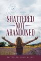 Shattered Not Abandoned, Rathe Pastor Dr. Joan