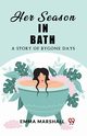 Her Season in Bath A Story of Bygone Days, Marshall Emma