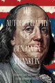 The Autobiography of Benjamin Franklin (Warbler Classics Annotated Edition), Franklin Benjamin