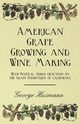 American Grape Growing and Wine Making - With Several Added Chapters on the Grape Industries of California, Husmann George