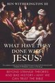 What Have They Done with Jesus?, Witherington Ben