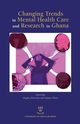 Changing Trends in Mental Health Care and Research in Ghana, 