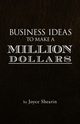 Business Ideas to Make a Million Dollars, Shearin Joyce