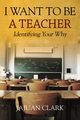 I Want To Be A Teacher, Clark JaJuan