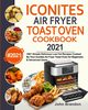 Iconites Air Fryer Toast Oven  Cookbook 2021, Brandon John