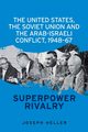 The United States, the Soviet Union and the Arab-Israeli conflict, 1948-67, Heller Joseph