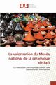 La valorisation du muse national de la cramique de safi, FQIYAH-R