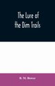 The Lure of the Dim Trails, M. Bower B.