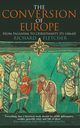 The Conversion of Europe, Fletcher Richard