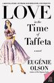 Love in the Time of Taffeta, Olson Eugenie