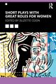 Short Plays with Great Roles for Women, 