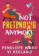 Not Pretending Anymore, Ward Penelope, Keeland Vi