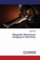 Magnetic Resonance Imaging in Dentistry, Kaur Ivleen