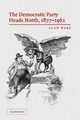 The Democratic Party Heads North, 1877-1962, Ware Alan