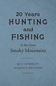 Twenty Years Hunting and Fishing in the Great Smoky Mountains, Hunnicutt Samuel J