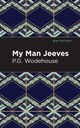 My Man Jeeves, Wodehouse P. G.