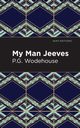 My Man Jeeves, Wodehouse P. G.