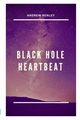 Black Hole Heartbeat, Henley Andrew