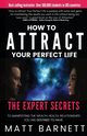 How to Attract Your Perfect Life, Barnett Matthew Giles