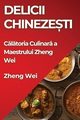 Delicii Chineze?ti, Wei Zheng