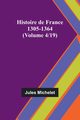 Histoire de France 1305-1364 (Volume 4/19), Michelet Jules