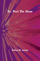 St. Paul the Hero, M. Jones Rufus