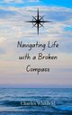 Navigating Life with a Broken Compass, Whitfield Charles