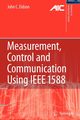 Measurement, Control, and Communication Using IEEE 1588, Eidson John C.