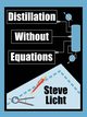 Distillation Without Equations, Licht Steven