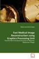 Fast Medical Image Reconstruction using Graphics Processing Unit, Haque Mohammad Nazmul
