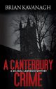 A Canterbury Crime (a Belinda Lawrence Mystery), Kavanagh Brian