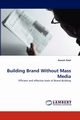 Building Brand Without Mass Media, Patel Naresh