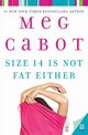 Size 14 Is Not Fat Either, Cabot Meg