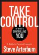 Take Control of What's Controlling You, Arterburn Stephen