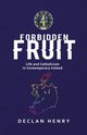 FORBIDDEN FRUIT - Life and Catholicism in Contemporary Ireland, Henry Declan