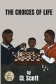 The Choices Of Life, Scott C.L.
