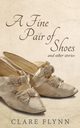 A Fine Pair of Shoes and Other Stories, Flynn Clare