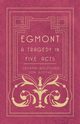 Egmont - A Tragedy in Five Acts, Goethe Johann Wolfgang von