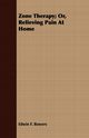 Zone Therapy; Or, Relieving Pain At Home, Bowers Edwin F.