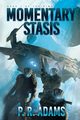 Momentary Stasis, Adams P R