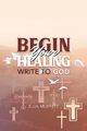 BEGIN Your HEALING, Moffett E. J.  H.
