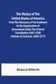 The History Of The United States Of America From The Discovery Of The Continent To The Organization Of Government Under The Federal Constitution 1497-1789 (Volume Ii) Colonial, 1663-1773, Hildreth Richard