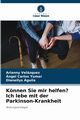 Knnen Sie mir helfen? Ich lebe mit der Parkinson-Krankheit, Velzquez Arianny