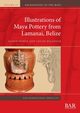 Illustrations of Maya Pottery from Lamanai, Belize, Pierce Karen